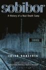 Sobibor : A History of a Nazi Death Camp - Schelvis Jules Schelvis