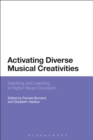 Activating Diverse Musical Creativities : Teaching and Learning in Higher Music Education - Book