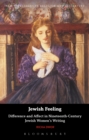 Jewish Feeling : Difference and Affect in Nineteenth-Century Jewish Women's Writing - eBook