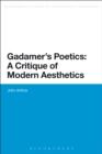 Gadamer's Poetics: A Critique of Modern Aesthetics - Book