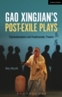 Gao Xingjian s Post-Exile Plays : Transnationalism and Postdramatic Theatre - eBook