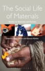 The Social Life of Materials : Studies in Materials and Society - Book