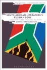 South African Literature's Russian Soul : Narrative Forms of Global Isolation - Book
