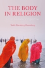 The Body in Religion : Cross-Cultural Perspectives - eBook