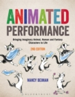 Animated Performance : Bringing Imaginary Animal, Human and Fantasy Characters to Life - Book