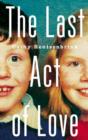 The Last Act of Love : The Story of My Brother and His Sister Signed Edition - Book