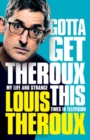 Gotta Get Theroux This SIGNED EDITION - Book