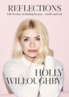 Reflections - Signed Edition : The inspirational book of life lessons from superstar presenter Holly Willoughby - Book