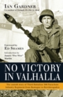 No Victory in Valhalla : The Untold Story of Third Battalion 506 Parachute Infantry Regiment from Bastogne to Berchtesgaden - Book
