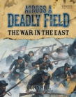 Across A Deadly Field: The War in the East - Book