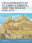 Crusader Castles in Cyprus, Greece and the Aegean 1191–1571 - eBook