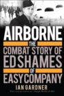 Airborne : The Combat Story of Ed Shames of Easy Company - Book