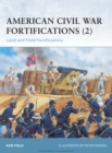 American Civil War Fortifications (2) : Land and Field Fortifications - eBook