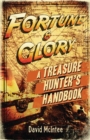 Fortune and Glory: A Treasure Hunter's Handbook - Book
