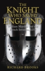 The Knight Who Saved England : William Marshal and the French Invasion, 1217 - eBook