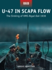 U-47 in Scapa Flow : The Sinking of HMS Royal Oak 1939 - Book