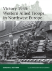 Victory 1945 : Western Allied Troops in Northwest Europe - eBook
