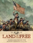 Land of the Free : Wargames Rules for North America 1754 1815 - Krone Joe Krone