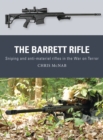 The Barrett Rifle : Sniping and anti-materiel rifles in the War on Terror - Book