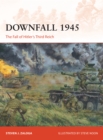 Downfall 1945 : The Fall of Hitler’s Third Reich - eBook