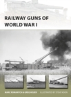 Railway Guns of World War I - Romanych Marc Romanych