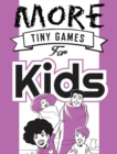 More Tiny Games for Kids : Games to play while out in the world - Book