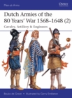 Dutch Armies of the 80 Years  War 1568 1648 (2) : Cavalry, Artillery & Engineers - eBook