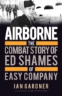 Airborne : The Combat Story of Ed Shames of Easy Company - Book