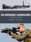 US Grenade Launchers : M79, M203, and M320 - Book