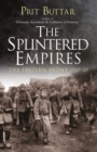 The Splintered Empires : The Eastern Front 1917 21 - Buttar Prit Buttar