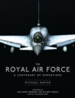 The Royal Air Force : A Centenary of Operations - Book