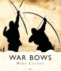 War Bows : Longbow, crossbow, composite bow and Japanese yumi - Book