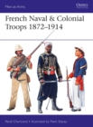 French Naval & Colonial Troops 1872 1914 - Chartrand Ren  Chartrand