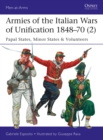 Armies of the Italian Wars of Unification 1848–70 (2) : Papal States, Minor States & Volunteers - eBook