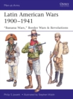 Latin American Wars 1900–1941 : "Banana Wars," Border Wars & Revolutions - eBook