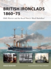 British Ironclads 1860-75 : HMS Warrior and the Royal Navy's 'Black Battlefleet' - Book