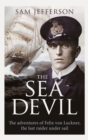 The Sea Devil : The Adventures of Count Felix von Luckner, the Last Raider under Sail - Book