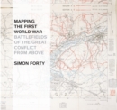 Mapping The First World War : Battlefields of the Great Conflict from Above - Book
