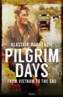 Pilgrim Days : A Lifetime of Soldiering from Vietnam to the SAS - Book