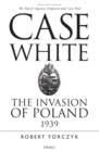 Case White : The Invasion of Poland 1939 - Book