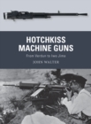 Hotchkiss Machine Guns : From Verdun to Iwo Jima - eBook