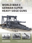 World War II German Super-Heavy Siege Guns - Book