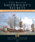 The Master Shipwright's Secrets : How Charles II Built the Restoration Navy - eBook