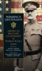 Pershing's Lieutenants : American Military Leadership in World War I - Book