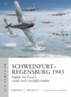Schweinfurt–Regensburg 1943 : Eighth Air Force’s Costly Early Daylight Battles - eBook