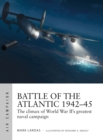 Battle of the Atlantic 1942 45 : The climax of World War II s greatest naval campaign - eBook