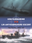 USN Submarine vs IJN Antisubmarine Escort : The Pacific, 1941 45 - eBook