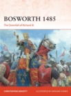Bosworth 1485 : The Downfall of Richard III - Gravett Christopher Gravett