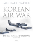 Korean Air War : Sabres, MiGs and Meteors, 1950 53 - eBook