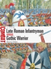 Late Roman Infantryman vs Gothic Warrior : AD 376-82 - Book